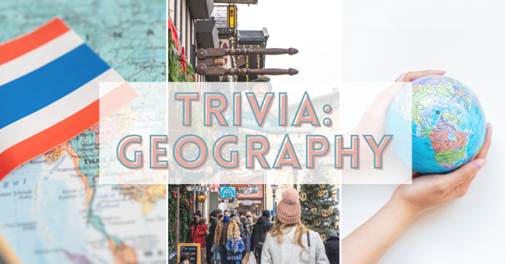 225 Geography Trivia Questions And Answers - Land Of Trivia