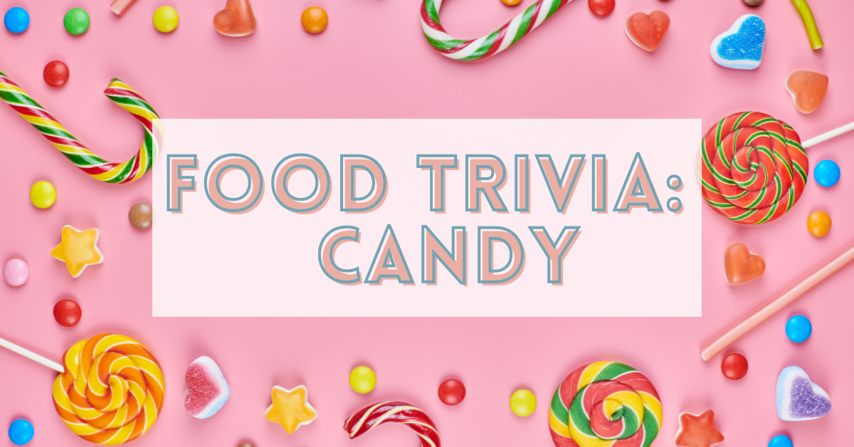 Candy Trivia Questions - Land Of Trivia