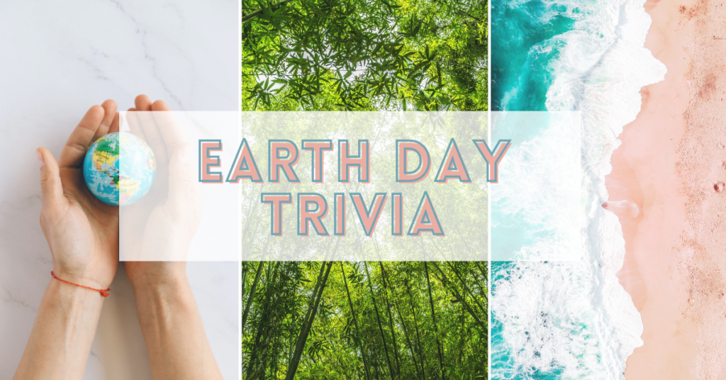 65 Earth Day Trivia Questions And Answers To Help You Celebrate Our