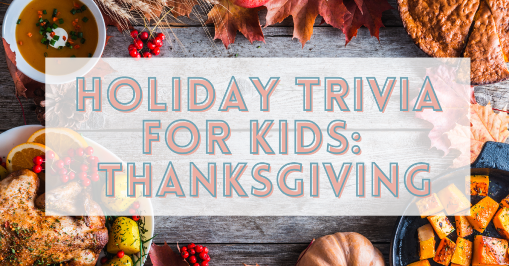 50 Thanksgiving Trivia Questions For Kids (Plus Jokes They'll Love