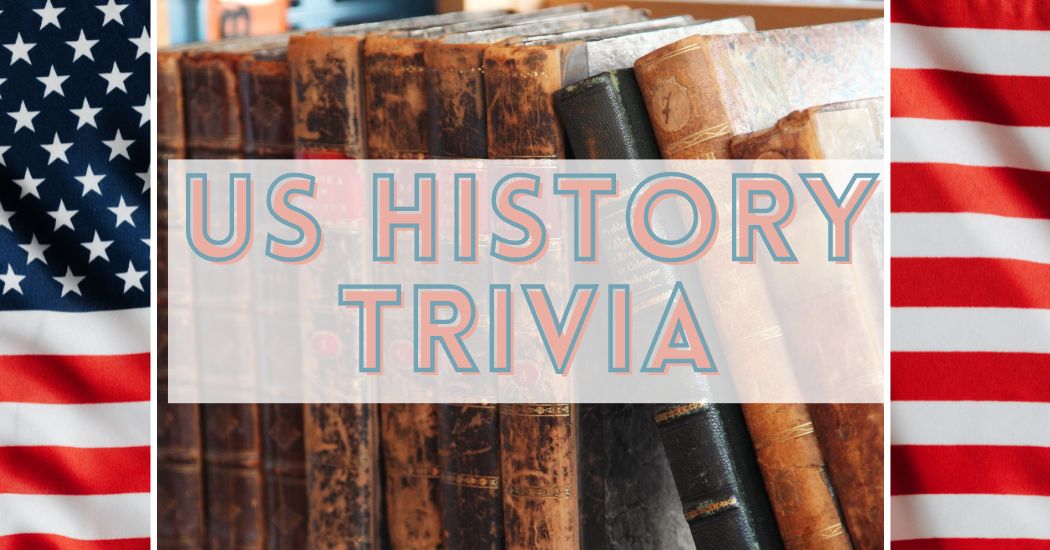 US History Trivia Questions - Land of Trivia