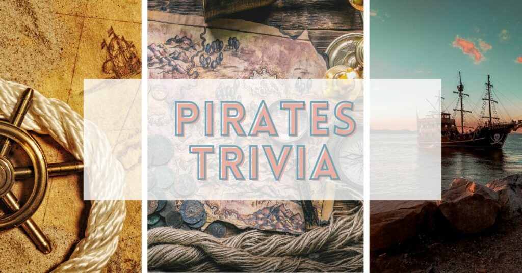 60 Fun And Fascinating Trivia Questions All About Pirates - Land of Trivia